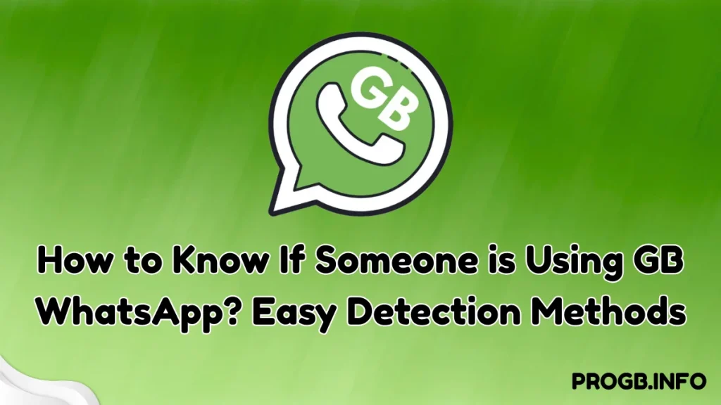 How to Know If Someone is Using GB WhatsApp Easy Detection Methods